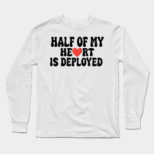 half of my heart is deployed Long Sleeve T-Shirt